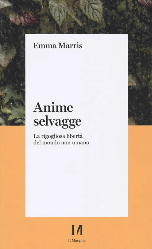 Affare Anime selvagge. La rigogliosa libertà del mondo non umano