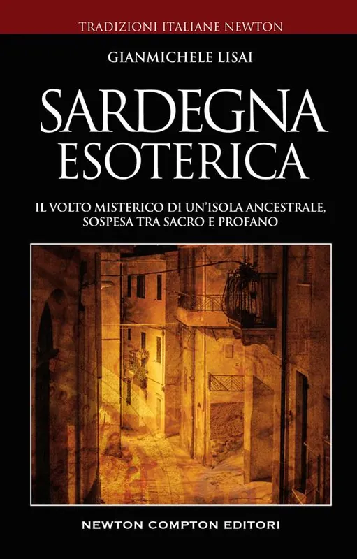 Sardegna esoterica. Il volto misterico di un‘isola ancestrale, sospesa tra sacro e profano Popolare