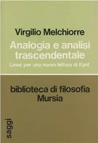 Analogia e analisi trascendentale. Linee per una nuova lettura di Kant Sconto
