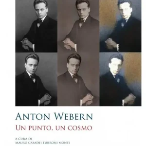 Anton Webern. Un punto, un cosmo Sconto