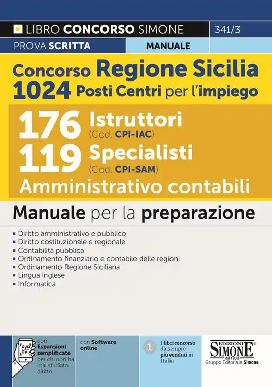 Concorso Regione Sicilia 1024 posti Centri per l’impiego. 176 Istruttori (Cod. CPI. IAC). 119 Specialisti (Cod. CPI. SAM). Amministrativo contabili. Manuale. Con Contenuto digitale per download e accesso online Popolare