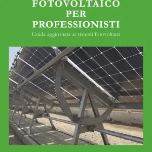 Fotovoltaico per professionisti. Guida aggiornata ai sistemi fotovoltaici Compra Adesso