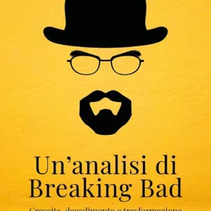 Offerta Del Giorno Un‘ analisi di Breaking Bad. Crescita, decadimento e trasformazione