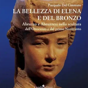 Compra Oggi Stesso La bellezza di Elena e del bronzo. Abruzzo e abruzzesi nella scultura dell‘Ottocento e del primo Novecento