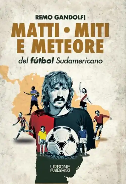 Matti, miti e meteore del fùtbol sudamericano Economico