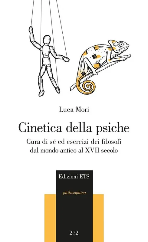 Cinetica della psiche. Cura di sè ed esercizi dei filosofi dal mondo antico al XVII secolo Più Venduto