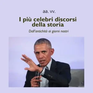 I più celebri discorsi della storia. Dall‘antichità ai giorni nostri Prezzo Conveniente