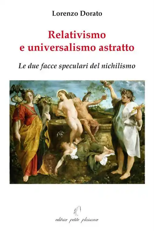 Relativismo e universalismo astratto. Le due facce speculari del nichilismo Must-Have