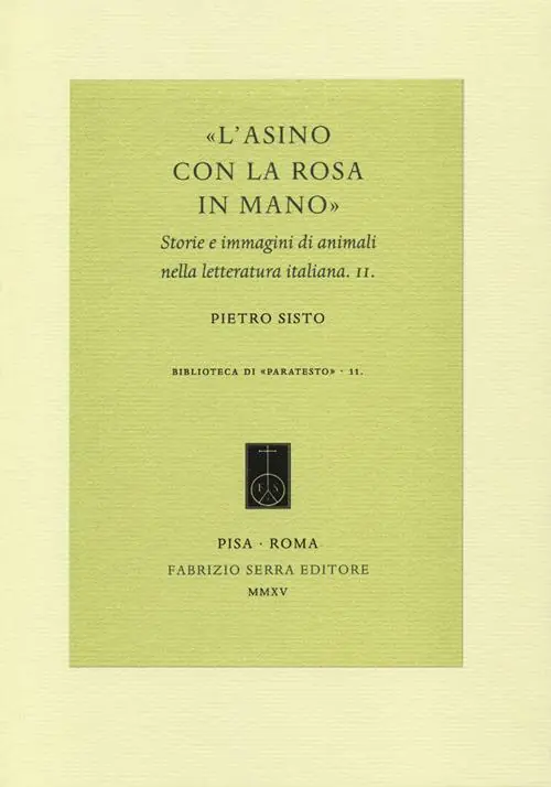 A Buon Prezzo «L‘asino con la rosa in mano». Storie e immagini di animali nella letteratura italiana. Vol. 2
