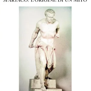 Spartaco. L‘origine di un mito Offerta Lampo