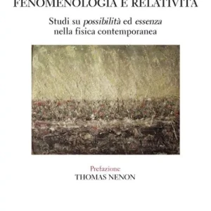 Fenomenologia e relatività. Studi su possibilità ed essenza nella fisica contemporanea Novità