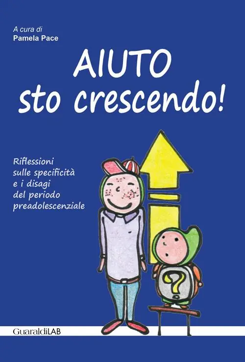 Aiuto sto crescendo! Riflessioni sulle specificità e i disagi del periodo preadolescenziale Scelto Dai Clienti