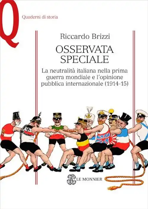 Osservata speciale. La neutralità italiana nella prima guerra mondiale e l‘opinione pubblica internazionale (1914-1915) Bestseller