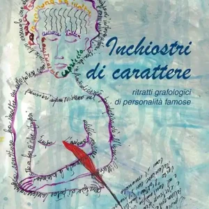 Nuovo Arrivo Inchiostri di carattere. Ritratti grafologici di personalità famose