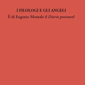 Professionale I filologi e gli angeli. È di Eugenio Montale il Diario postumo?