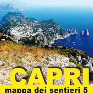 Mappa dei sentieri di Capri. Scala 1 10.000. Vol. 5 Quattordici passeggiate alla scoperta dell‘isola di Capri. Promo Stagionale