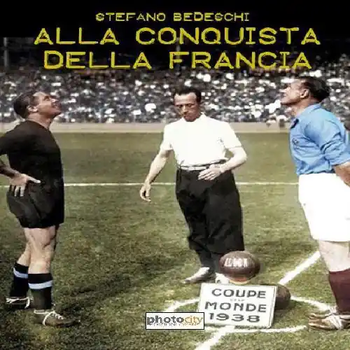 Nuovo Arrivo Alla conquista della Francia. Il mondiale 1938