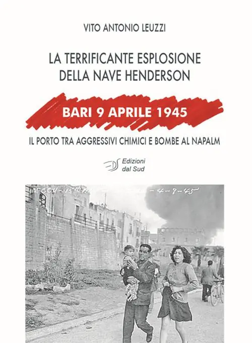 Bari, 9 aprile 1945. La terrificante esplosione della nave Henderson Acquista Ora