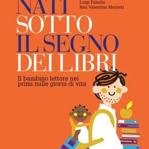 A Buon Prezzo Nati sotto il segno dei libri. Il bambino lettore nei primi mille giorni di vita