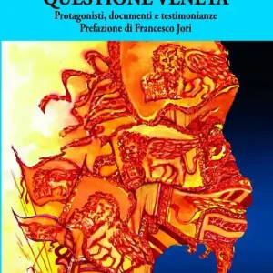 Questione veneta. Protagonisti, documenti e testimonianze Scelto Dai Clienti