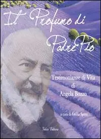 Il profumo di padre Pio. Testimonianza di vita di Angela Bozzo. Parte prima Direttamente Dal Produttore
