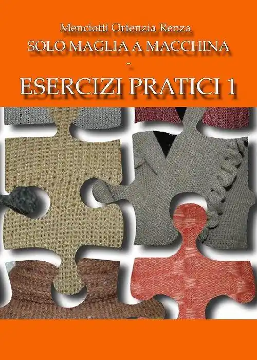 Solo maglia a macchina. Esercizi pratici. Vol. 1 Sconto
