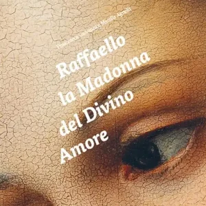 Raffaello. La Madonna del Divino Amore. Ediz. italiana e inglese Popolare