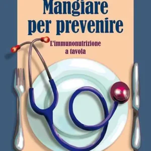 Solo Oggi Mangiare per prevenire. L‘immunonutrizione a tavola