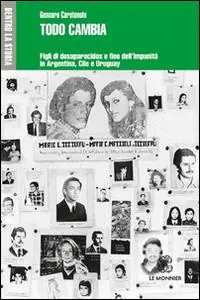 Sconto Todo cambia. Figli di desaparecidos e fine dell‘impunità in Argentina, Cile e Uruguay