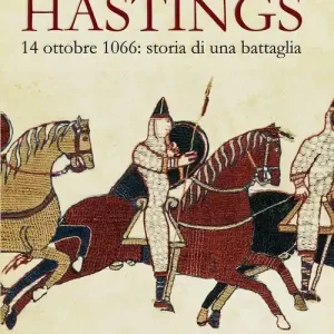 Hastings. 14 otobre 1066. Storia di una battaglia Affare