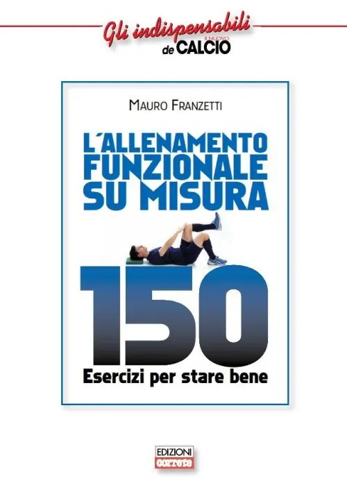 L‘allenamento funzionale su misura. 150 esercizi per stare bene Sconto