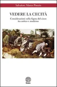 Direttamente Dal Produttore Vedere la cecità. Considerazioni sulla figura del cieco tra antico e moderno