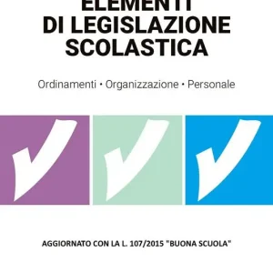Popolare Elementi di legislazione scolastica. Ordinamenti, organizzazione, personale. Aggiornato con la L. 107/2015 «Buona scuola»