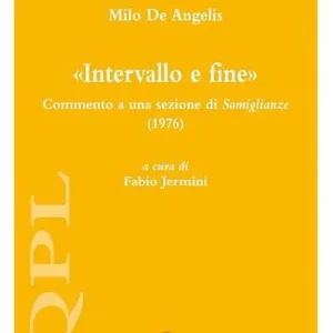 Compra Adesso Milo De Angelis. «Intervallo e fine». Commento a una sezione di «Somiglianze» (1976)