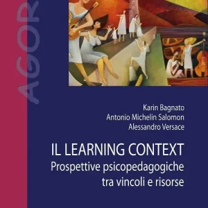 Il learning context. Prospettive psicopedagogiche tra vincoli e risorse Ultimissimo Modello