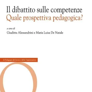 Il dibattito sulle competenze. Quale prospettiva pedagogica? Reso Gratuito