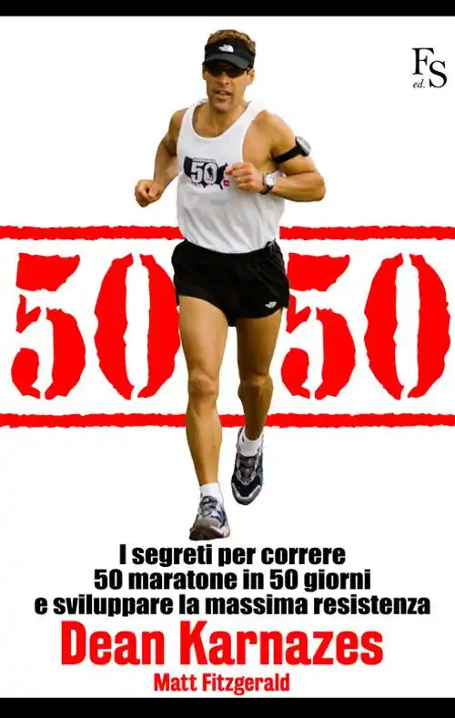 50/50. I segreti per correre 50 maratone in 50 giorni e sviluppare la massima resistenza Offerta
