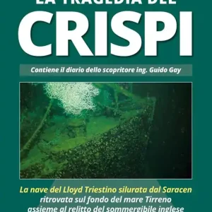 Ultimissimo Modello La tragedia del Crispi. La nave del Lloyd triestino silurata dal Saracen ritrovata sul fondo del mare Tirreno assieme al relitto del sommergibile inglese