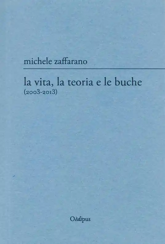 Compra Oggi Stesso La vita, la teoria e le buche (2003-2013)
