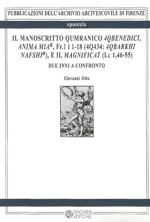 Prezzo Scontato Il manoscritto Qumranico 4Qbenedici, anima mia, Fr. 1 i 1-18 (4Q434. 4qbarkhi nafshia), e il magnificat (Lc 1,46-55)