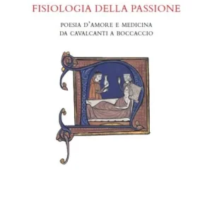 Pagamento Sicuro Fisiologia della passione. Poesia d‘amore e medicina da Cavalcanti a Boccaccio