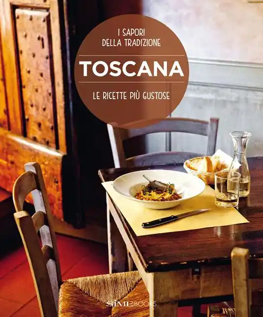 Toscana. Le ricette più gustose. I sapori della tradizione Super Prezzo