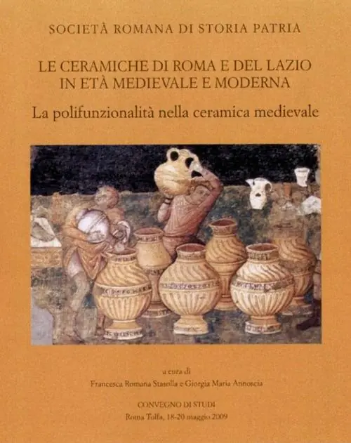 Le ceramiche di Roma e del Lazio in età medievale e moderna. Atti del 7° Convegno di studi. La polifunzionalità nella ceramica medievale Popolare