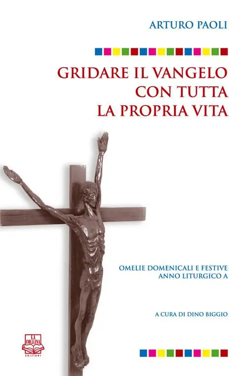 Gridare il Vangelo con tutta la propria vita. Omelie domenicali e festive. Anno liturgico A Acquista Ora