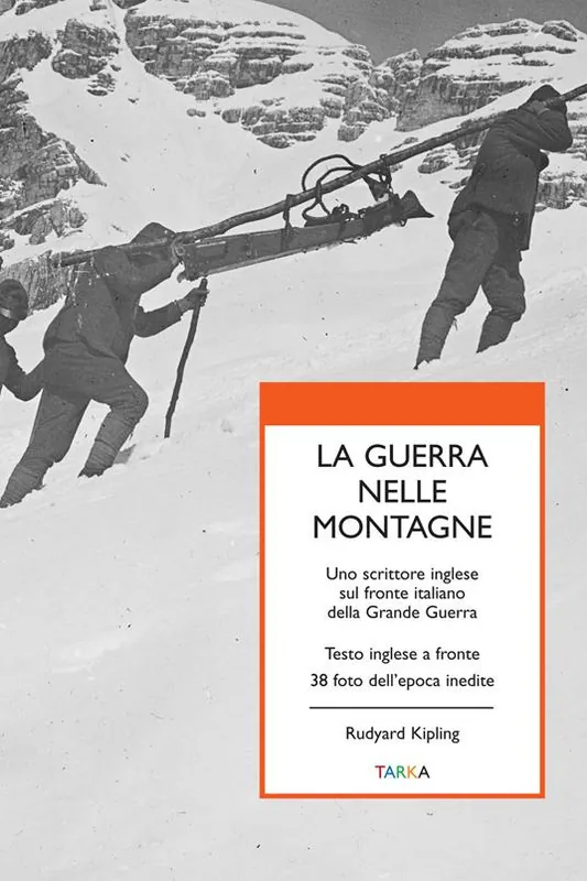 Consegna Rapida La guerra nelle montagne. Uno scrittore inglese sul fronte italiano della grande guerra. Testo inglese a fronte