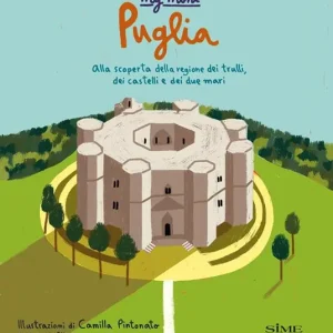 My mini Puglia. Alla scoperta della regione dei trulli, dei castelli e dei due mari Scelto Dai Clienti