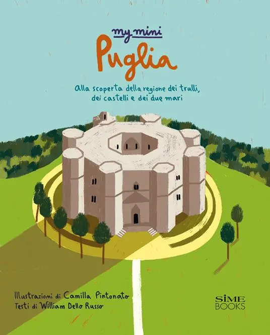 My mini Puglia. Alla scoperta della regione dei trulli, dei castelli e dei due mari Scelto Dai Clienti