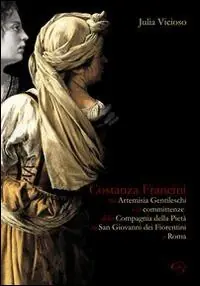 Promozione Esclusiva Costanza Francini tra Artemisia Gentileschi e le committenze della Compagnia della pietà in San Giovanni dei fiorentini a Roma