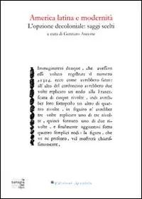 America latina e modernità. L‘opzione decoloniale. Saggi scelti Vendita Finale