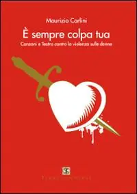 Ultima Occasione È sempre colpa tua. Canzoni e teatro contro la violenza sulle donne. Con CD Audio
